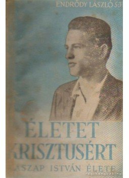 Endrődy László - Életet Krisztusért Endrődy László - Életet Krisztusért, Budapest 1943 antikvár könyv
