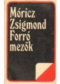 Móricz Zsigmond - Forró mezők