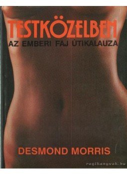 Desmond Morris - Testközelben Desmond Morris - Testközelben, Budapest 1990 antikvár könyv