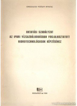 Kelemen László - Oktatási szabályzat az ipari vízgazdálkodásban foglalkoztatott hidrotechnológusok képzéséhez, Budapest 1980 antikvár könyv