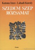 Lábadi Károly,Katona Imre - Szedem szép rózsámat