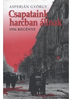 Asperján György - Csapataink harcban állnak Asperján György - Csapataink harcban állnak, 0 antikvár könyv