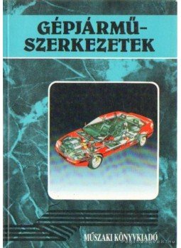 Bohner-Gscheidle-Leyer-Pichler-Saier-Schmidt-Siegmayer-Zwickel - Gépjárműszerkezetek Bohner-Gscheidle-Leyer-Pichler-Saier-Schmidt-Siegmayer-Zwickel - Gépjárműszerkezetek, Budapest 1994 antikvár könyv