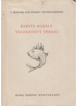 Babits Mihály - Babits Mihály válogatott versei Babits Mihály - Babits Mihály válogatott versei, Budapest 1957 antikvár könyv
