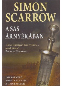 Simon Scarrow - A sas árnyékában Simon Scarrow - A sas árnyékában, Debrecen 2008 antikvár könyv