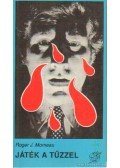 Morneau, Roger J. - Játék a tűzzel