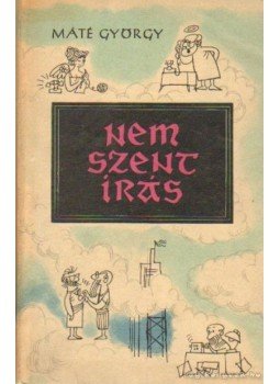 Máté György - Nem szentírás Máté György - Nem szentírás, Budapest 1961 antikvár könyv