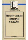 Mészöly Miklós - Bolond utazás