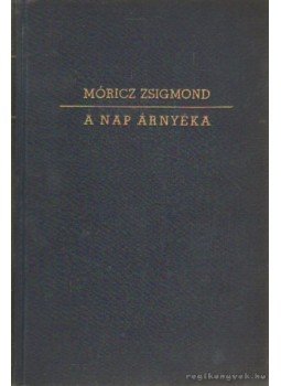 Móricz Zsigmond - A Nap árnyéka Móricz Zsigmond - A Nap árnyéka, 0 antikvár könyv