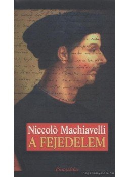Niccolo Machiavelli - A fejedelem Niccolo Machiavelli - A fejedelem, Budapest 2006 antikvár könyv