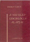 Kozma Tamás - A nevelésszociológia alapjai