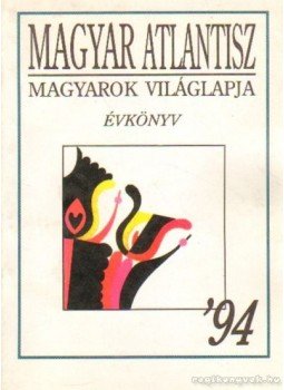  - Magyar Atlantisz magyarork világlapja '94, Budapest 1994 antikvár könyv