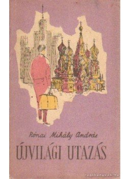 Rónai Mihály András - Újvilági utazás Rónai Mihály András - Újvilági utazás, Budapest 1957 antikvár könyv