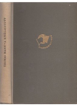 Thomas Mann - A kiválasztott Thomas Mann - A kiválasztott, Budapest 1957 antikvár könyv