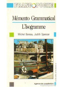 Bareau, Michel, Spencer, Judith - Mémento Grammatical L'Isogramme, Párizs 1989 antikvár könyv