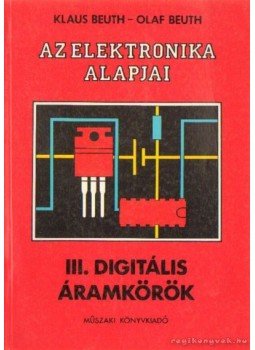 Beuth, Olaf, Beuth, Klaus - III. Digitális áramkörök Beuth, Olaf, Beuth, Klaus - III. Digitális áramkörök, Budapest 1990 antikvár könyv