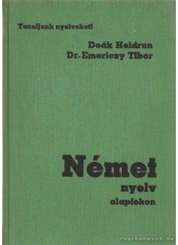 Deák Heidrun - Dr. Emericzy Tibor - Német nyelv alapfokon + Hanganyag (4db audio kazetta) Deák Heidrun - Dr. Emericzy Tibor - Német nyelv alapfokon + Hanganyag (4db audio kazetta), Budapest 1990 antikvár könyv