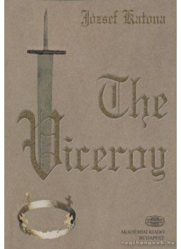 Katona József - The Viceroy Katona József - The Viceroy, Budapest 2003 antikvár könyv