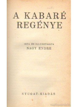 Nagy Endre - A kabaré regénye Nagy Endre - A kabaré regénye, Budapest 1935 antikvár könyv