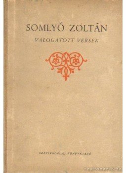 Somlyó Zoltán - Válogatott versek Somlyó Zoltán - Válogatott versek, Budapest 1953 antikvár könyv