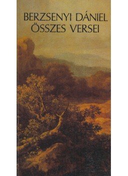 Berzsenyi Dániel - Berzsenyi Dániel összes versei Berzsenyi Dániel - Berzsenyi Dániel összes versei, Budapest 1986 antikvár könyv
