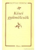 Kottay Ferenc - Kései gyümölcsök