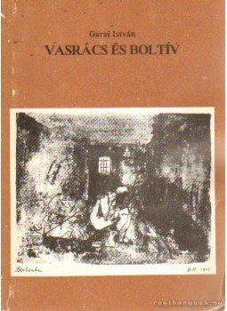 Garai István - Vasrács és boltív Garai István - Vasrács és boltív, Budapest 1990 antikvár könyv