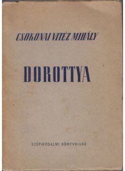 Csokonai Vitéz Mihály - Dorottya Csokonai Vitéz Mihály - Dorottya, Budapest 0 antikvár könyv