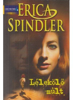 Spindler, Erica - Lélekölő múlt Spindler, Erica - Lélekölő múlt, Budapest 2007 antikvár könyv