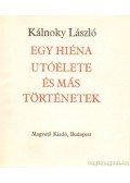 Kálnoky László - Egy hiéna utóélete és más történetek
