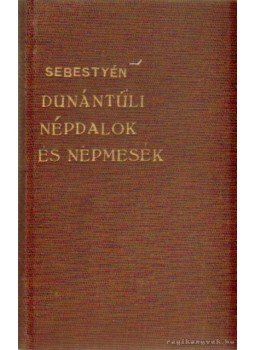 Dr. Sebestyén Gyula - Dunántúli népdalok és népmesék Dr. Sebestyén Gyula - Dunántúli népdalok és népmesék, Budapest 1906 antikvár könyv