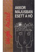 Végh Antal - Akkor májusban esett a hó