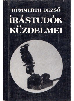 Dümmerth Dezső - Írástudók küzdelmei Dümmerth Dezső - Írástudók küzdelmei, Budapest 1987 antikvár könyv