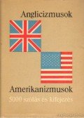 Magay Tamás,Mentlné Láng Ilona (szerk.) - Anglicizmusok - Amerikanizmusok
