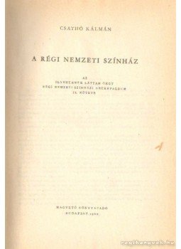 Csathó Kálmán - A régi Nemzeti Színház Csathó Kálmán - A régi Nemzeti Színház, Budapest 1960 antikvár könyv