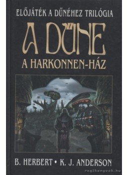 Anderson, K. J., Herbert, Brian - A Dűne - A Harkonnen-ház Anderson, K. J., Herbert, Brian - A Dűne - A Harkonnen-ház, 2001 antikvár könyv