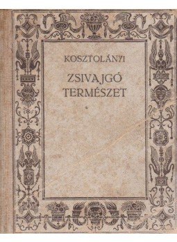 Kosztolányi Dezső - Zsivajgó természet Kosztolányi Dezső - Zsivajgó természet, 0 antikvár könyv