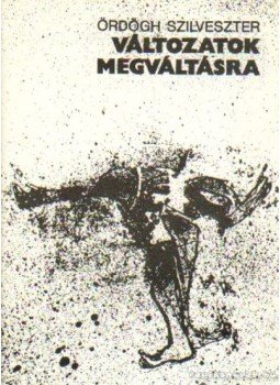 Ördögh Szilveszter - Változatok megváltásra Ördögh Szilveszter - Változatok megváltásra, Budapest 1982 antikvár könyv