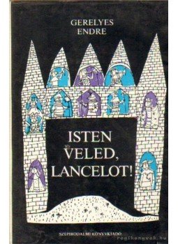 Gergely Endre - Isten veled, Lancelot Gergely Endre - Isten veled, Lancelot, Budapest 1973 antikvár könyv