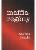 Bartus László - Maffiaregény