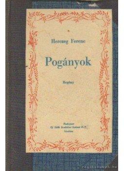 Herczeg Ferenc - Pogányok Herczeg Ferenc - Pogányok, 0 antikvár könyv