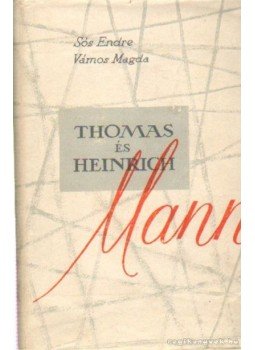 Sós Endre, Vámos Magda - Thomas és Heinrich Mann Sós Endre, Vámos Magda - Thomas és Heinrich Mann, Budapest 1960 antikvár könyv