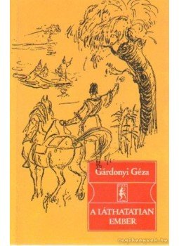 Gárdonyi Géza - A láthatatlan ember Gárdonyi Géza - A láthatatlan ember, Budapest 0 antikvár könyv