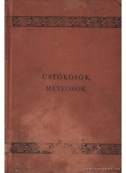 Dr. Darvai Móricz - Üstökösök és meteorok Dr. Darvai Móricz - Üstökösök és meteorok, Budapest 1888 antikvár könyv