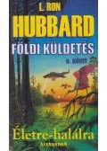 L. Ron Hubbard - Földi küldetés 6. - Életre-halálra