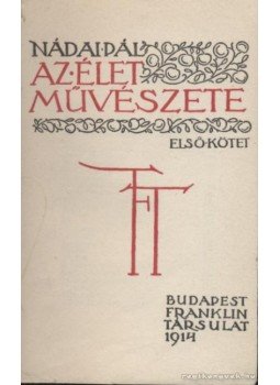 Nádai Pál - Az élet művészete I-II. kötet Nádai Pál - Az élet művészete I-II. kötet, Budapest 1914 antikvár könyv