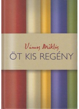 Vámos Miklós - Öt kis regény Vámos Miklós - Öt kis regény, Budapest 2002 antikvár könyv