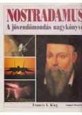 Francis X. King,Stephen Skinner - Nostradamus - A jövendőmondás nagykönyve