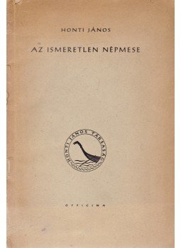 Honti János - Az ismeretlen népmese Honti János - Az ismeretlen népmese, Budapest 1948 antikvár könyv