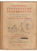 Király DEzső - Ifjúsági testnevelés vezérkönyve